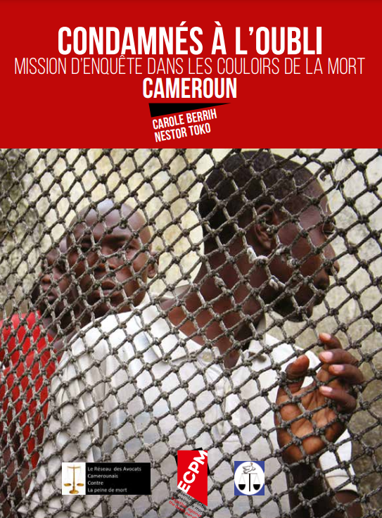 Couverture de la mission d'enquête "Condamnés à l'oubli: Dans les couloirs de la mort: Cameroun"